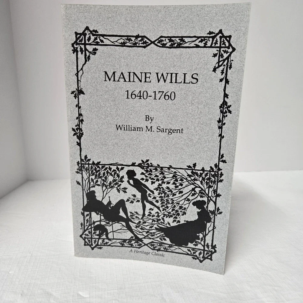 Maine Wills 1640-1760 Part II William Sargent SC‎ Heritage Classic